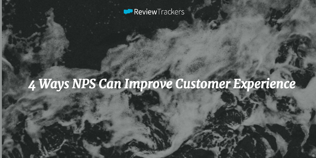 4 Ways NPS Can Improve Customer Experience
