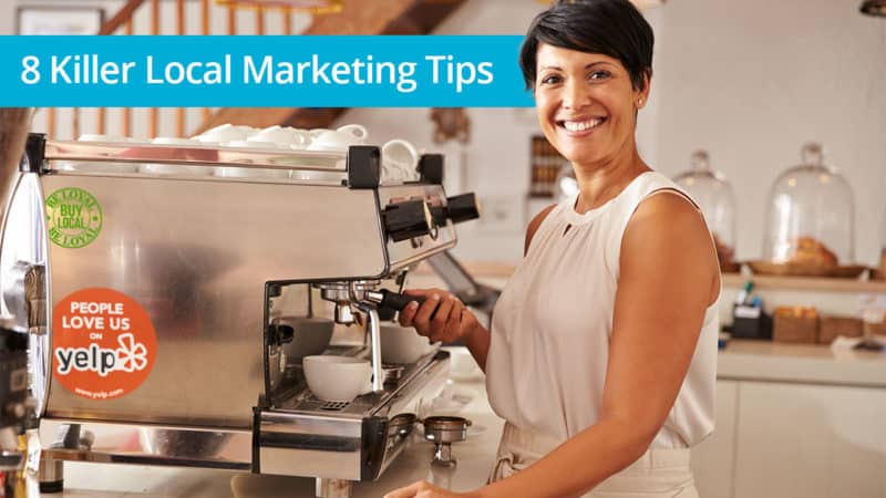 8 Killer Local Marketing Tips You Probably Haven’t Tried