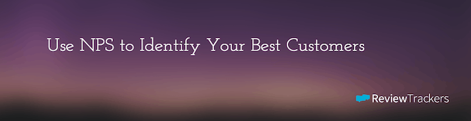 Use NPS to Identify Your Best Customers