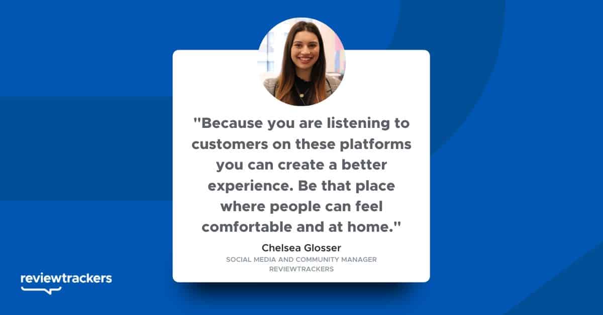 a quote from reviewtrackers chelsea glosser about the importance listening to customers via social media